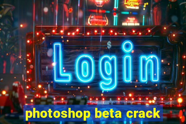 photoshop beta crack